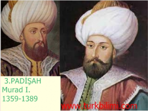 PADİŞAH Murad I. (1359-1389)
