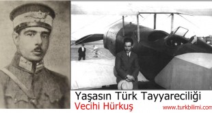 Vecihi Hürkuş’un dünyasında göklere yazılan tarih “Yaşasın Türk Tayyareciliği”